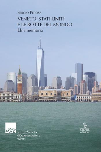 Veneto, Stati Uniti e le rotte del mondo. Una memoria - Sergio Perosa - Libro Cierre Edizioni 2016 | Libraccio.it