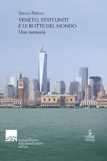Veneto, Stati Uniti e le rotte del mondo. Una memoria - Sergio Perosa - Libro Cierre edizioni 2016 | Libraccio.it