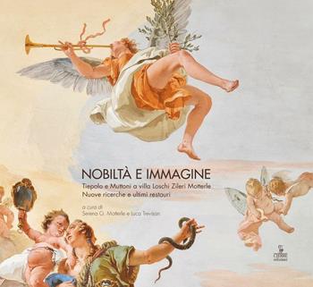 Nobiltà e immagine. Tiepolo e Muttoni a villa Loschi Zileri Motterle. Nuove ricerche e ultimi restauri  - Libro Cierre Edizioni 2016, Studi e percorsi. Villa Loschi Zileri | Libraccio.it