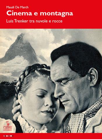Cinema e montagna. Luis Trenker tra nuvole e rocce - Maudi De March - Libro Cierre Edizioni 2017, Sequenze | Libraccio.it