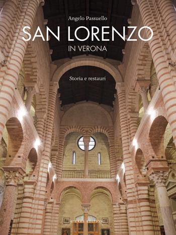 San Lorenzo in Verona. Storia e restauri - Angelo Passuello - Libro Cierre edizioni 2018 | Libraccio.it