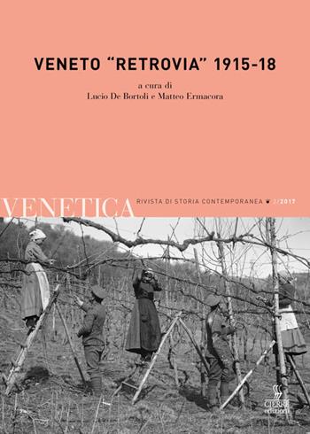 Venetica. Annuario di storia delle Venezie in età contemporanea (2017). Vol. 2: Veneto «retrovia» 1915-18  - Libro Cierre edizioni 2017, Venetica. Rivista di storia contemporanea | Libraccio.it