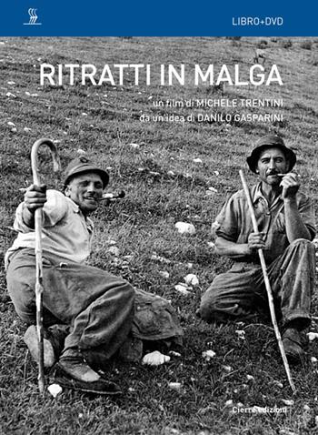 Ritratti in malga. Con DVD video - Michele Trentini, Danilo Gasparini - Libro Cierre Edizioni 2017 | Libraccio.it