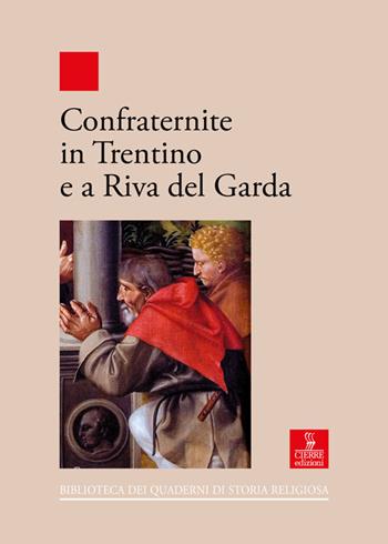Confraternite in Trentino e a Riva del Garda  - Libro Cierre edizioni 2018, Biblioteca dei Quaderni di storia relig. | Libraccio.it