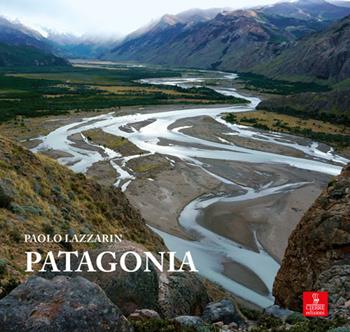 Patagonia. Ediz. illustrata - Paolo Lazzarin - Libro Cierre edizioni 2018 | Libraccio.it