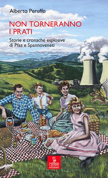 Non torneranno i prati. Storie e cronache esplosive di Pfas e Spannoveneti - Alberto Peruffo - Libro Cierre Edizioni 2019, Percorsi della memoria | Libraccio.it