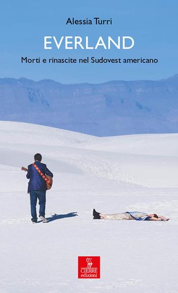 Everland. Morti e rinascite nel Sudovest americano - Alessia Turri - Libro Cierre edizioni 2019, Percorsi della memoria | Libraccio.it