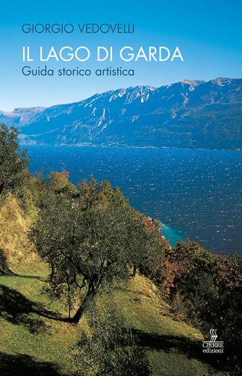 Il lago di Garda. Guida storico-artistica - Giorgio Vedovelli - Libro Cierre Edizioni 2019 | Libraccio.it