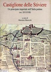 Castiglione delle Stiviere. Un principato imperiale nell'Italia padana (secc. XVI-XVIII)