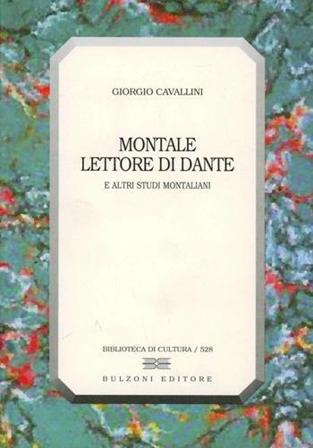 Montale lettore di Dante. E altri studi montaliani - Giorgio Cavallini - Libro Bulzoni 1997, Biblioteca di cultura | Libraccio.it
