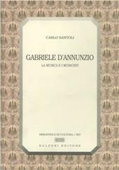Gabriele D'Annunzio. La musica e i musicisti