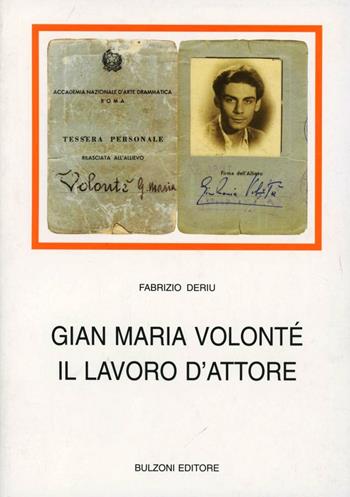 Gian Maria Volonté. Il lavoro d'attore - Fabrizio Deriu - Libro Bulzoni 1997, Biblioteca teatrale | Libraccio.it