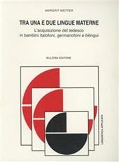 Tra una e due lingue materne. L'acquisizione del tedesco in bambini italofoni, germanofoni e bilingui