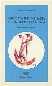 Crociata immaginaria di un marinaio cieco. Romanzo psicopoetico