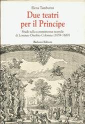 Due teatri per il principe. Studi sulla committenza teatrale di Lorenzo Onofrio Colonna (1659-1689)
