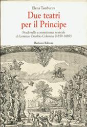 Due teatri per il principe. Studi sulla committenza teatrale di Lorenzo Onofrio Colonna (1659-1689)