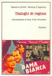 Dialoghi di regime. La lingua del cinema degli anni trenta - Valentina Ruffin, Patrizia D'Agostino - Libro Bulzoni 1997, Cinema/Studio | Libraccio.it