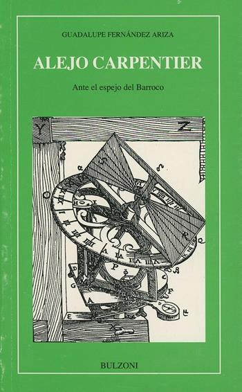 Alejo Carpentier. Ante el espejo del Barroco - Fernandez Ariza Guadalupe - Libro Bulzoni 1997, Letterature iberiche e ibero-americane | Libraccio.it