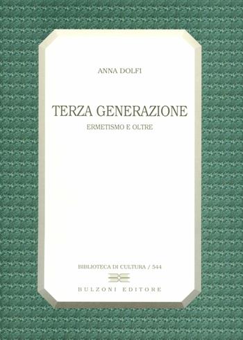 Terza generazione. Ermetismo e oltre - Anna Dolfi - Libro Bulzoni 1997, Biblioteca di cultura | Libraccio.it