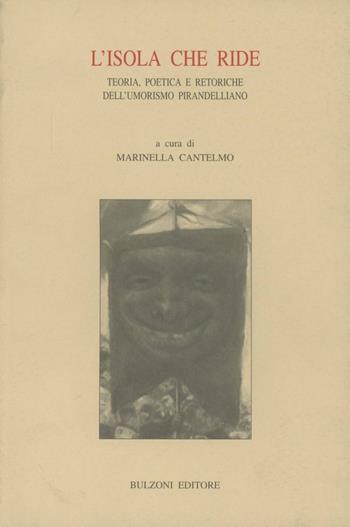 L' isola che ride. Teoria, poetica e retoriche dell'umorismo pirandelliano  - Libro Bulzoni 1997, Culture regionali d'Italia | Libraccio.it