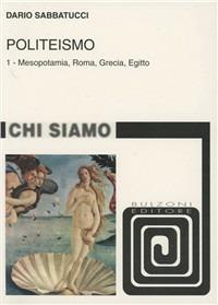Politeismo. Vol. 1: Mesopotamia, Roma, Grecia, Egitto. - Dario Sabbatucci - Libro Bulzoni 1998, Chi siamo | Libraccio.it