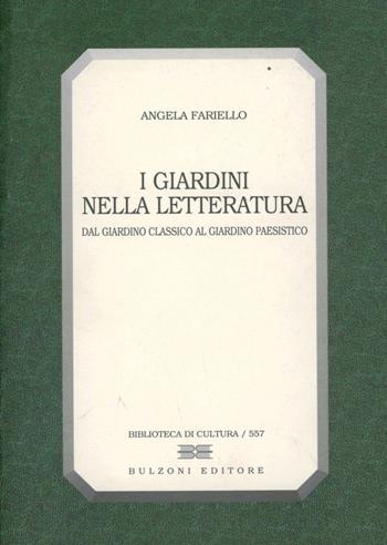 Il giardino nella letteratura. Dal giardino classico al giardino paesistico - Angela Fariello - Libro Bulzoni 1998, Biblioteca di cultura | Libraccio.it