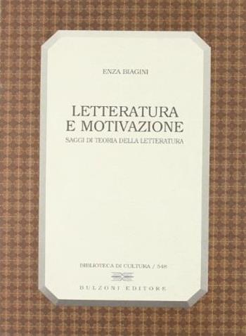Letteratura e motivazione. Saggi di teoria della letteratura - Enza Biagini - Libro Bulzoni 1998, Biblioteca di cultura | Libraccio.it