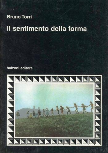 Il sentimento della forma - Bruno Torri - Libro Bulzoni 1998, Cinema/Studio | Libraccio.it