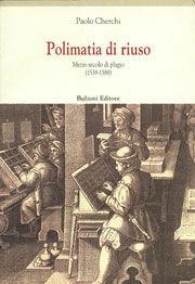 Polimatia di riuso. Mezzo secolo di plagio (1539-1589) - Paolo Cherchi - Libro Bulzoni 2010, Centro studi Europa corti. Bibl. '500 | Libraccio.it