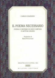 Il poema necessario. Poesia e orfismo in Dino Campana e Arturo Onofri - Carlo D'Alessio - Libro Bulzoni 1999, Biblioteca di cultura | Libraccio.it