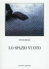 Lo spazio vuoto - Peter Brook - Libro Bulzoni 1999, Biblioteca teatrale | Libraccio.it