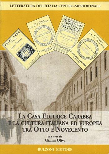 La casa editrice Carabba e la cultura italiana ed europea tra Otto e Novecento  - Libro Bulzoni 1999, Letteratura dell'Italia centro-meridionale. Studi | Libraccio.it