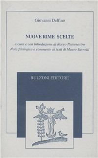 Nuove rime scelte - Giovanni Delfino - Libro Bulzoni 1999, Collana minor. Testi di poesia e narrat. | Libraccio.it