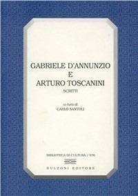 Gabriele D'Annunzio e Arturo Toscanini. Scritti  - Libro Bulzoni 1999, Biblioteca di cultura | Libraccio.it