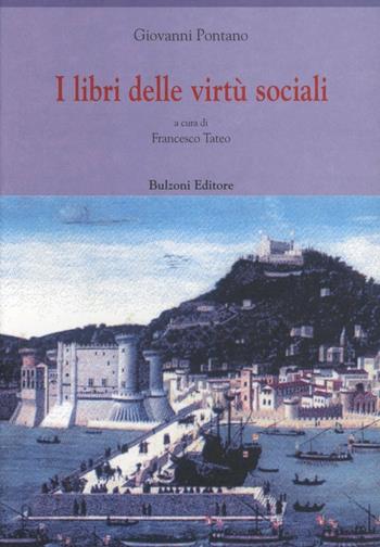 I libri delle virtù sociali - Giovanni Pontano - Libro Bulzoni 1999, Centro studi Europa corti. Bibl. '500 | Libraccio.it