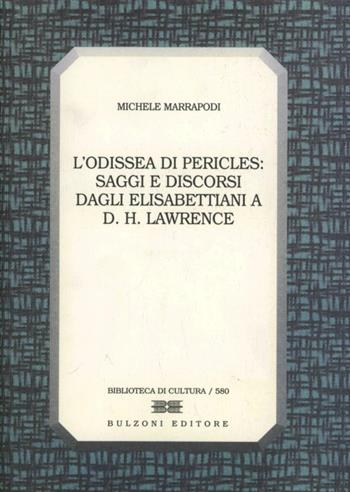L' odissea di Pericles. Saggi e discorsi dagli elisabettiani a D. H. Lawrence - Michele Marrapodi - Libro Bulzoni 1999, Biblioteca di cultura | Libraccio.it