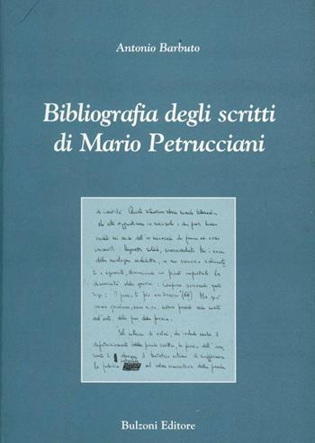 Bibliografia degli scritti di Mario Petrucciani - Antonio Barbuto - Libro Bulzoni 2000, Studi (e testi) italiani | Libraccio.it