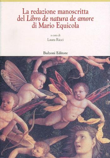 La redazione manoscritta del «Libro de natura de amore» di Mario Equicola  - Libro Bulzoni 1999, Centro studi Europa corti. Bibl. '500 | Libraccio.it