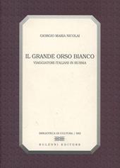 Il grande orso bianco. Viaggiatori italiani in Russia