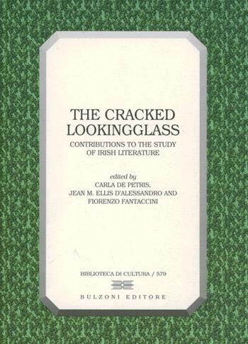 The cracked lookingglass. Contributions to the study of irish literature - Carla De Petris, Jean M. D'Alessandro, Fiorenzo Fantaccini - Libro Bulzoni 1999, Biblioteca di cultura | Libraccio.it