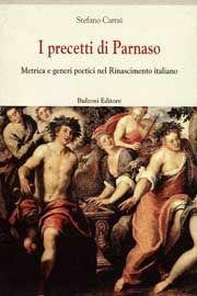 I precetti di Parnaso. Metrica e generi poetici nel Rinascimento italiano - Stefano Carrai - Libro Bulzoni 1999, Centro studi Europa corti. Bibl. '500 | Libraccio.it