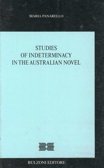 Studies of indeterminacy in the australian novel - Maria Panarello - Libro Bulzoni 2000, I quattro continenti | Libraccio.it