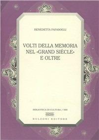 Volti della memoria nel «grand siècle» e oltre - Benedetta Papasogli - Libro Bulzoni 2000, Biblioteca di cultura | Libraccio.it