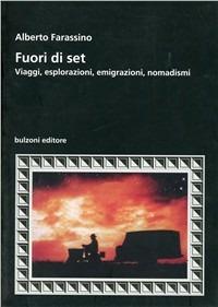 Fuori di set. Viaggi, esplorazioni, emigrazioni, nomadismo - Alberto Farassino - Libro Bulzoni 2000, Cinema/Studio | Libraccio.it