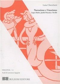 Narrazione e umorismo. López Rubio, Jardiel Poncela e Neville - Luisa Chierichetti - Libro Bulzoni 2006, Diagonal.Studi di letteratura spagnola | Libraccio.it