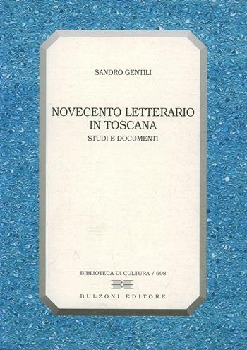 Novecento letterario in Toscana. Studi e documenti - Sandro Gentili - Libro Bulzoni 2006, Biblioteca di cultura | Libraccio.it