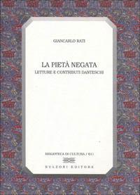 La pietà negata. Letture e contributi danteschi - Giancarlo Rati - Libro Bulzoni 2009, Biblioteca di cultura | Libraccio.it