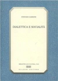 Dialettica e socialità - Stefano Garroni - Libro Bulzoni 2000, Biblioteca di cultura | Libraccio.it