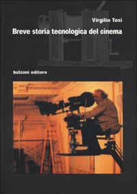 Breve storia tecnologica del cinema - Virgilio Tosi - Libro Bulzoni 2001, Cinema/Studio | Libraccio.it