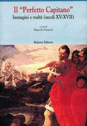 Il perfetto capitano. Immagini e realtà (secoli XV-XVII)  - Libro Bulzoni 2001, Centro studi Europa corti. Bibl. '500 | Libraccio.it